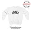 I Have Acid Reflux Funny Sweatshirt For Unisex