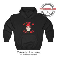 I Ride With Philly Rob Parody Hoodie