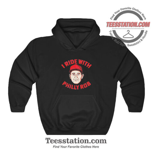 I Ride With Philly Rob Parody Hoodie