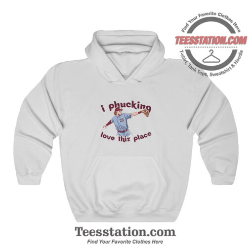 Philly I Phucking Love This Place Parody Hoodie