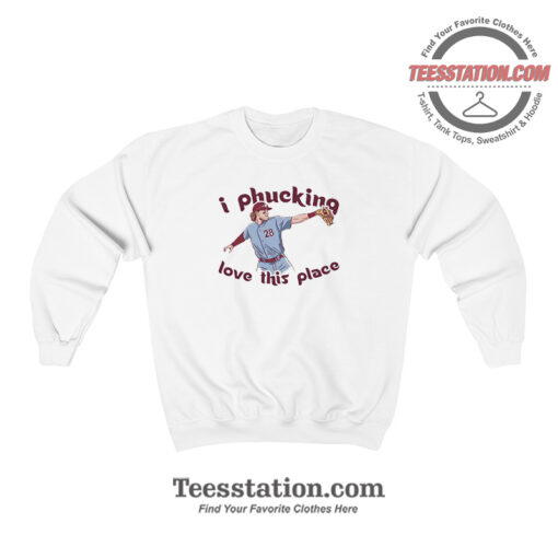 Philly I Phucking Love This Place Parody Sweatshirt