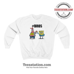 Spongebob And Patrick #BROS Funny Sweatshirt