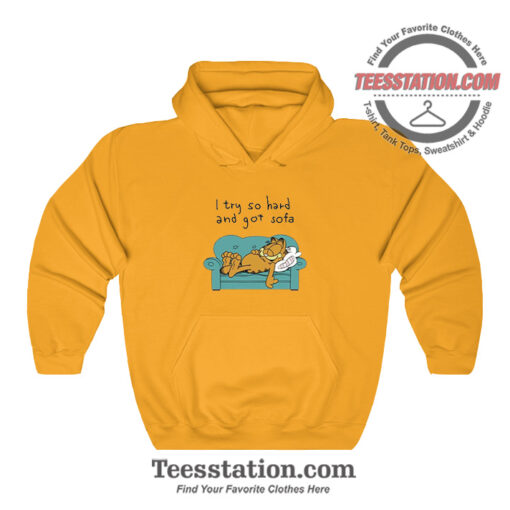 Garfield I Try So Hard And Got Sofa Funny Hoodie