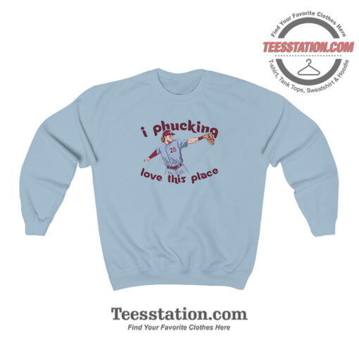 Philly I Phucking Love This Place Parody Sweatshirt