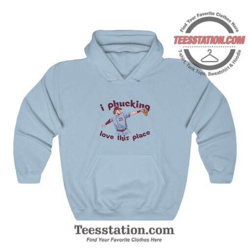 Philly I Phucking Love This Place Parody Hoodie