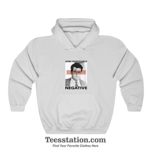 Charlie Sheen Stay Positively Negative Hoodie