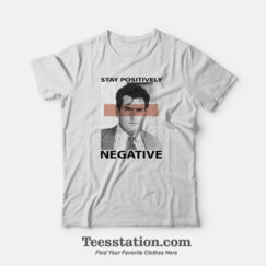 Charlie Sheen Stay Positively Negative T-Shirt