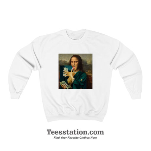 Mona Lisa Money Cash Meme Sweatshirt